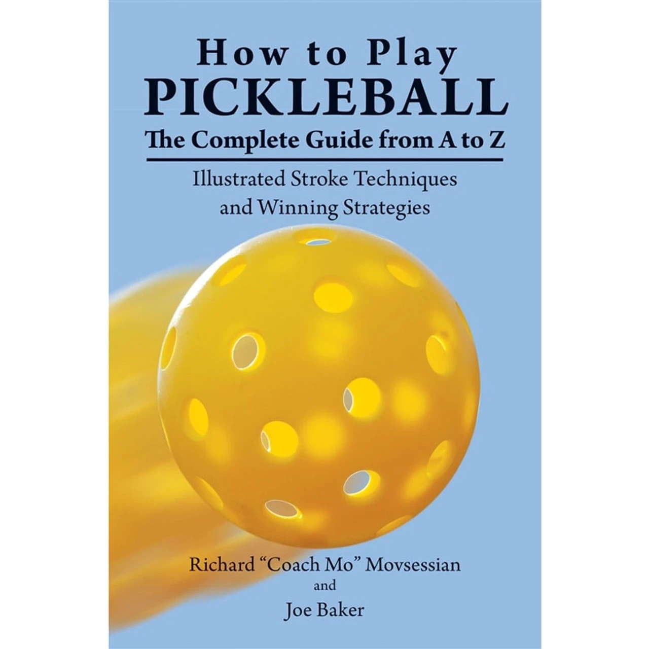 How To Play Pickleball: The Complete Guide From A To Z 1 How To Play Pickleball: The Complete Guide From A To Z